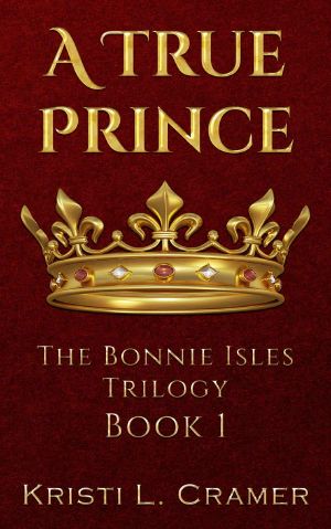 [The Bonnie Isles Trilogy 01] • A True Prince